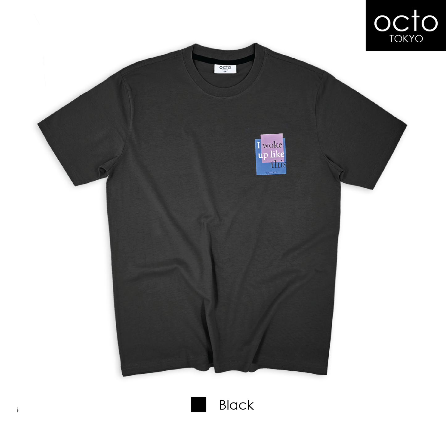 T-SHIRT WOKE UP LIKE THIS