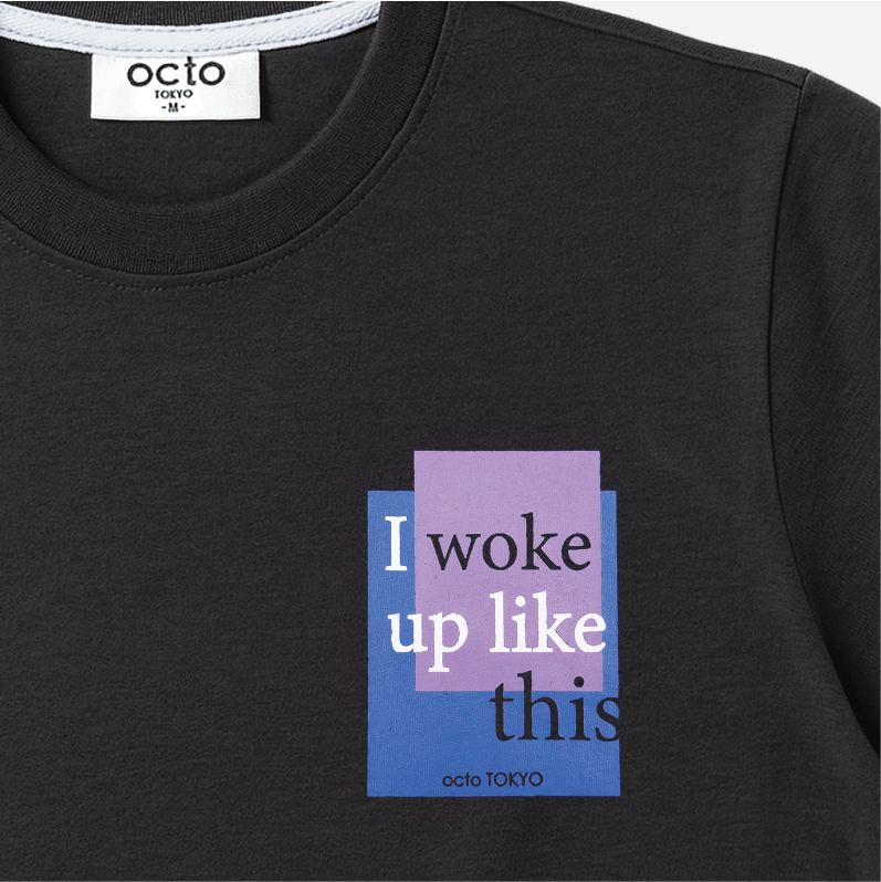 T-SHIRT WOKE UP LIKE THIS