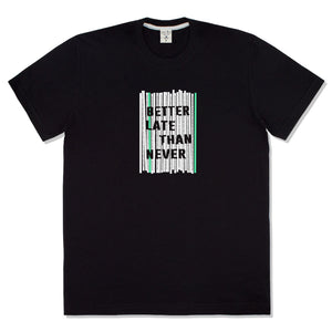 T-Shirt Cotton "Better late"