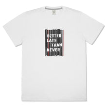 Load image into Gallery viewer, T-Shirt Cotton &quot;Better late&quot;
